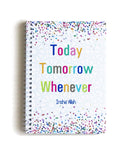Today, Tomorrow, Whenever... Notebook